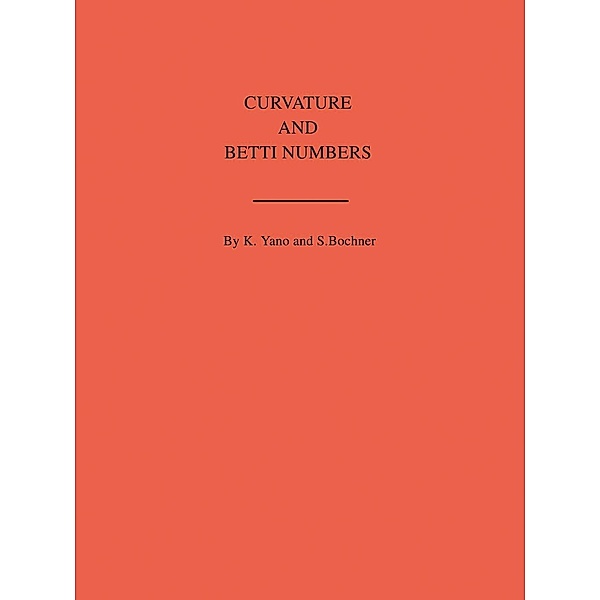Curvature and Betti Numbers. (AM-32), Volume 32 / Annals of Mathematics Studies, Salomon Bochner Trust
