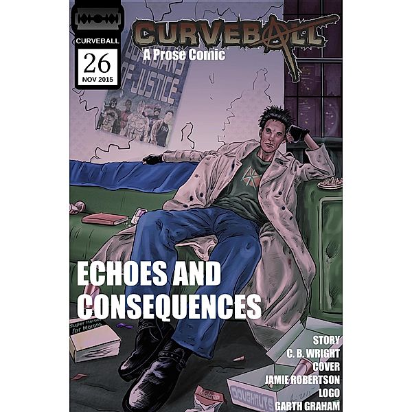 Curveball Issue 26: Echoes and Consequences / Curveball, C. B. Wright