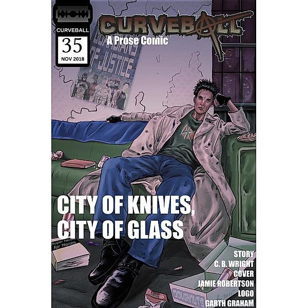 Curveball Issue 35: City of Knives, City of Glass / Curveball, C. B. Wright