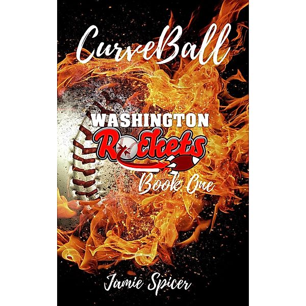 CurveBall (The Washington Rockets Series, #1) / The Washington Rockets Series, Jamie Spicer