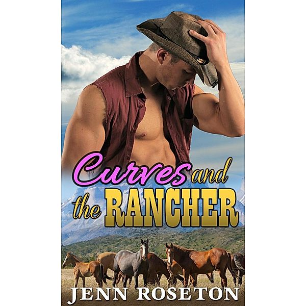 Curves and the Rancher (Coldwater Springs, #3), Jenn Roseton