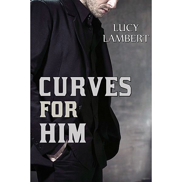 Curves for Him (BBW Erotic Romance Novella), Lucy Lambert