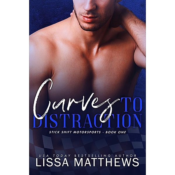 Curves To Distraction (Stick Shift Motorsports, #1) / Stick Shift Motorsports, Lissa Matthews