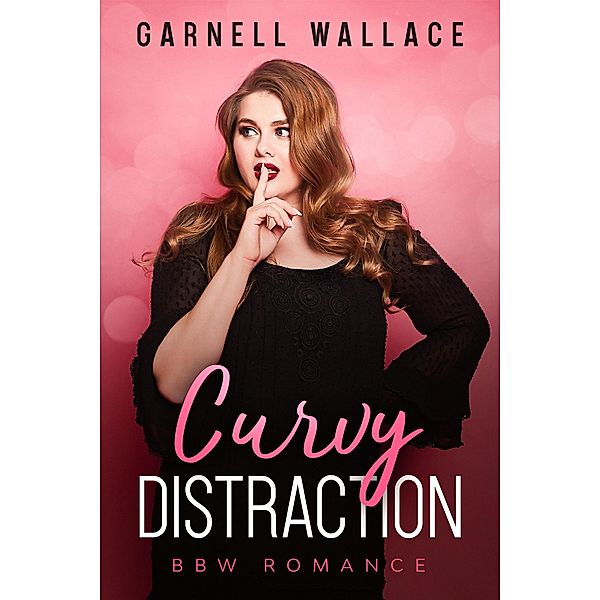 Curvy Distraction (Curvy Chronicles, #1) / Curvy Chronicles, Garnell Wallace