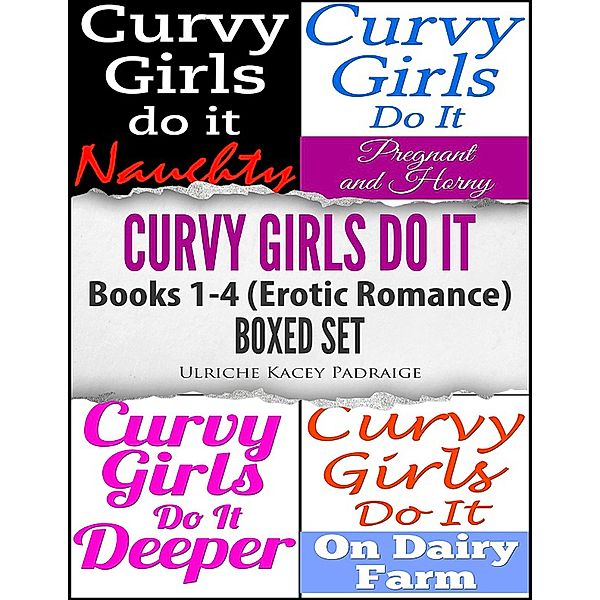 Curvy Girls Do It: Books 1- 4 (Erotic Romance) Boxed Set, Ulriche Kacey Padraige