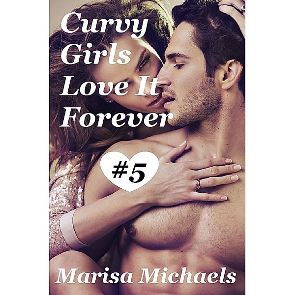 Curvy Girls Love It Forever / Curvy Girls, Marisa Michaels