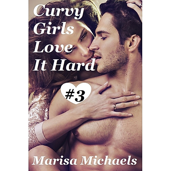 Curvy Girls Love it Hard / Curvy Girls, Marisa Michaels