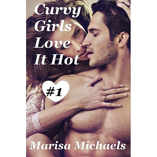 Curvy Girls Love it Hot / Curvy Girls, Marisa Michaels