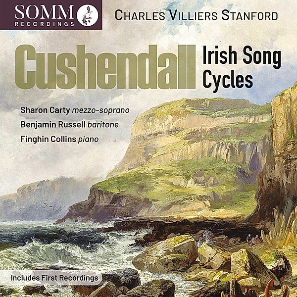 Cushendall - Irish Song Cycles, Sharon Carty, Benjamin Russell, Finghin Collins