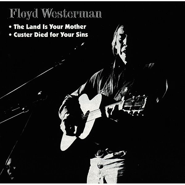 Custer Died For Your Sins & Land Is Your Mother, Floyd Westermann