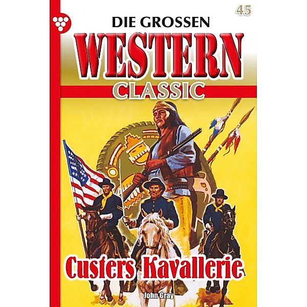 Custers Kavallerie / Die großen Western Classic Bd.45, Howard Duff
