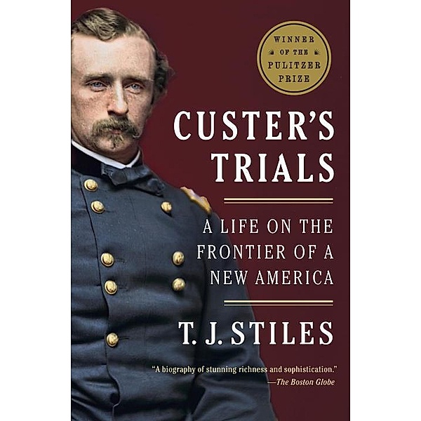 Custer's Trials, T. J. Stiles