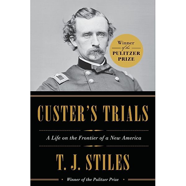 Custer's Trials, T. J. Stiles