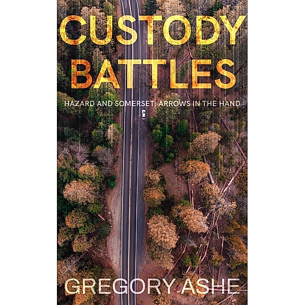 Custody Battles (Hazard and Somerset: Arrows in the Hand, #2) / Hazard and Somerset: Arrows in the Hand, Gregory Ashe
