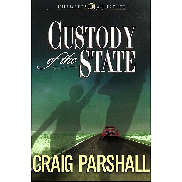 Custody of the State / Chambers of Justice, Craig Parshall