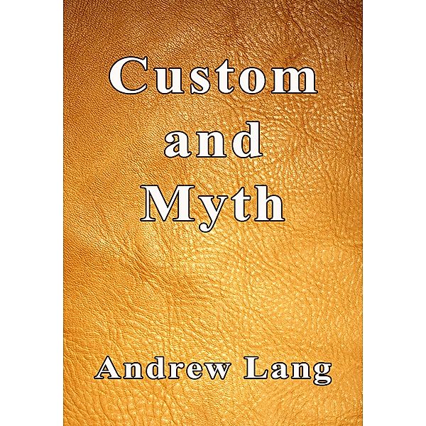 Custom and Myth, Andrew Lang