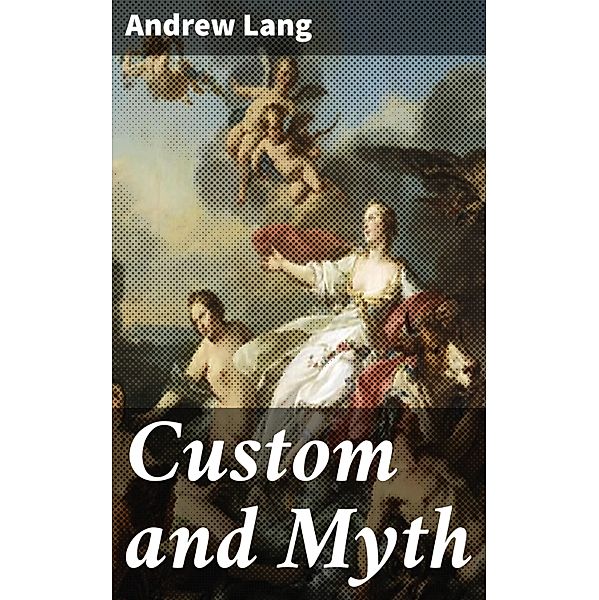 Custom and Myth, Andrew Lang