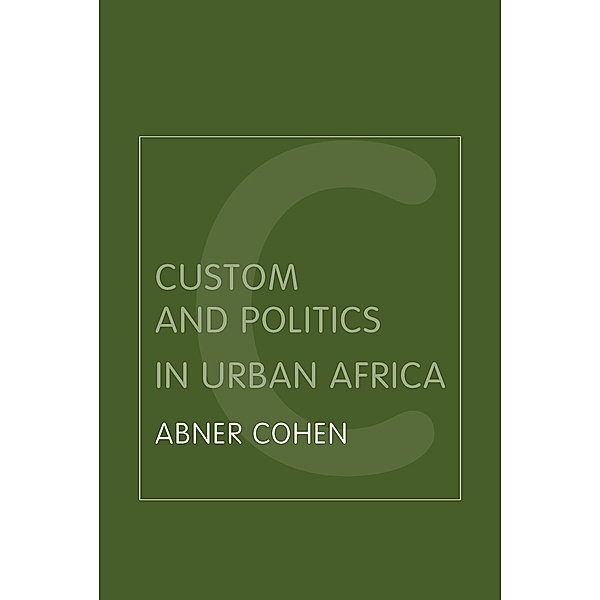 Custom and Politics in Urban Africa, Abner Cohen
