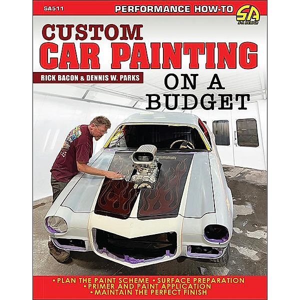 Custom Car Painting on a Budget, Dennis Parks, Rick Bacon