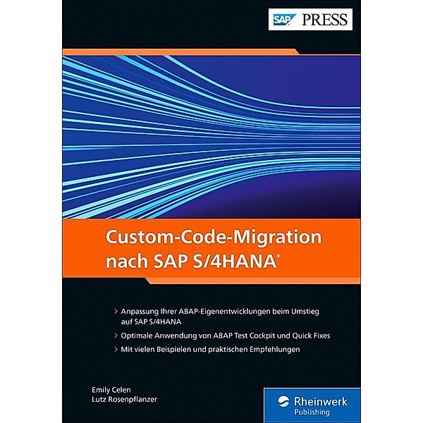 Custom-Code-Migration nach SAP S/4HANA / SAP Press, Emily Celen, Lutz Rosenpflanzer