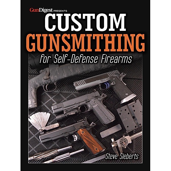 Custom Gunsmithing for Self-Defense Firearms, Steve Sieberts