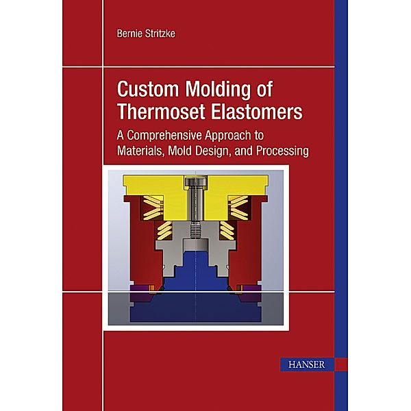 Custom Molding of Thermoset Elastomers, Bernie Stritzke