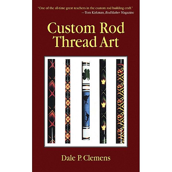 Custom Rod Thread Art, Dale P. Clemens