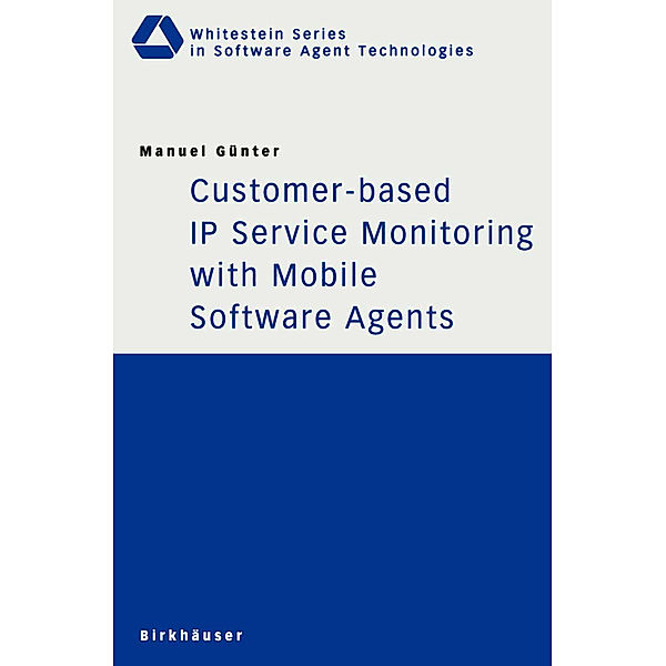 Customer-based IP Service Monitoring with Mobile Software Agents, Manuel Günter