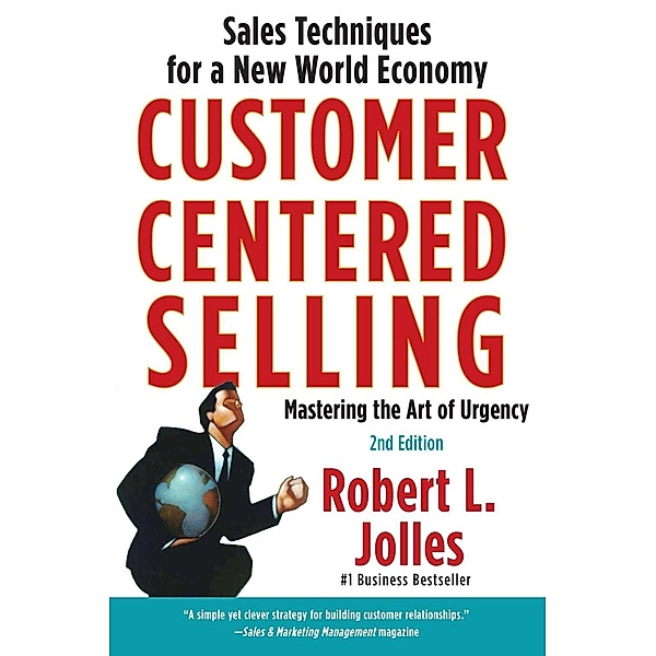 Customer Centered Selling, Rob Jolles