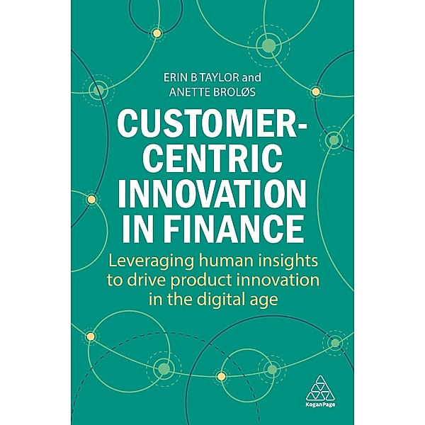 Customer-Centric Innovation in Finance, Erin B Taylor, Anette Broløs