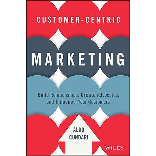 Customer-Centric Marketing, Aldo Cundari