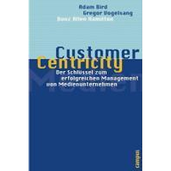 Customer Centricity, Adam Bird, Thomas Künstner, Gregor Vogelsang