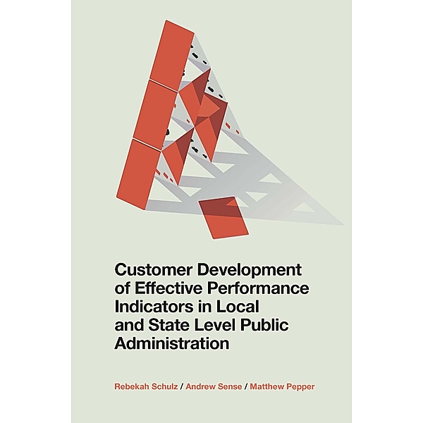 Customer Development of Effective Performance Indicators in Local and State Level Public Administration, Rebekah Schulz