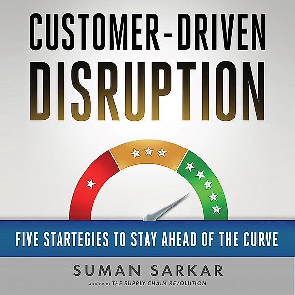 Customer-Driven Disruption, Suman Sarkar