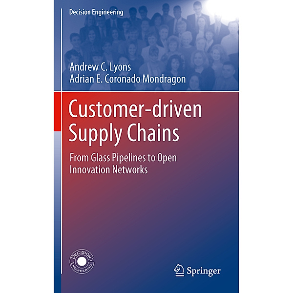 Customer-Driven Supply Chains, Andrew C. Lyons, Adrian E. Coronado Mondragon, Frank Piller, Raúl Poler
