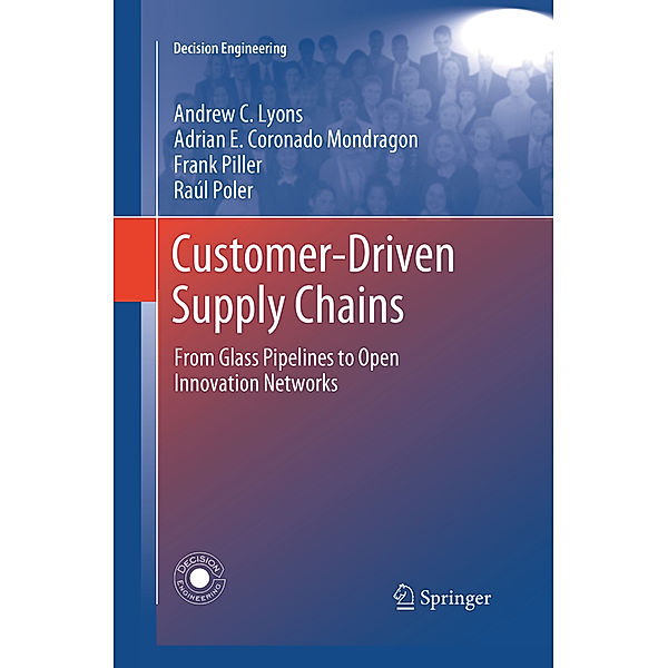 Customer-Driven Supply Chains, Andrew C. Lyons, Adrian E. Coronado Mondragon, Frank Piller, Raúl Poler