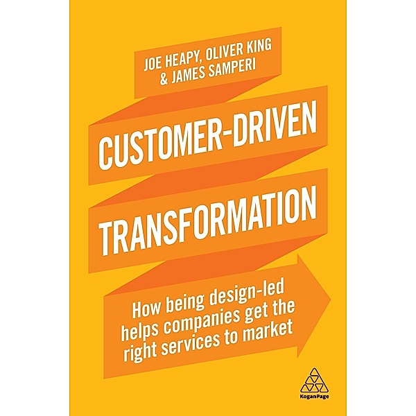 Customer-Driven Transformation, Joe Heapy, Oliver King, James Samperi