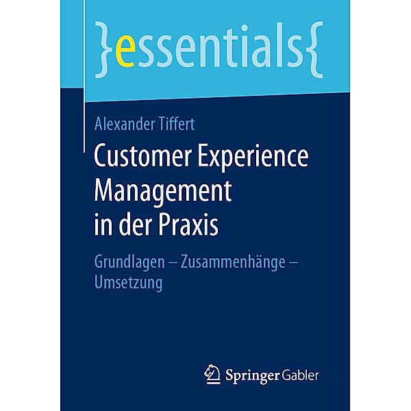 Customer Experience Management in der Praxis, Alexander Tiffert