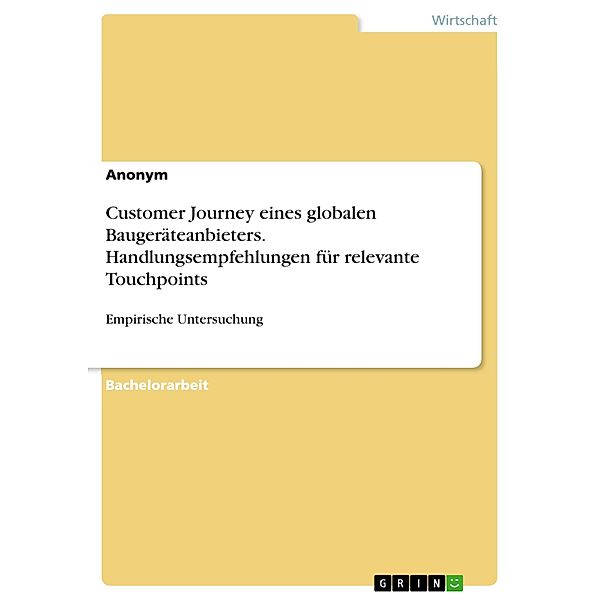 Customer Journey eines globalen Baugeräteanbieters. Handlungsempfehlungen für relevante Touchpoints