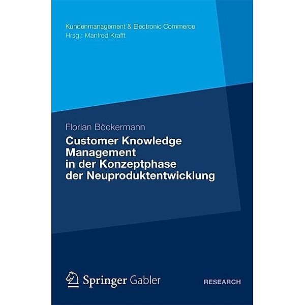 Customer Knowledge Management in der Konzeptphase der Neuproduktentwicklung / Kundenmanagement & Electronic Commerce, Florian Böckermann