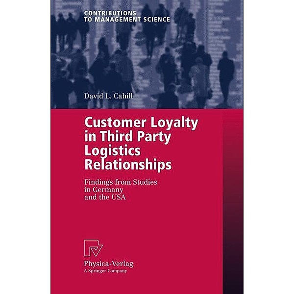 Customer Loyalty in Third Party Logistics Relationships, David L. Cahill
