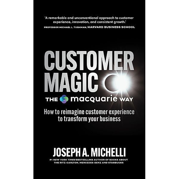 Customer Magic - The Macquarie Way, Joseph A. Michelli