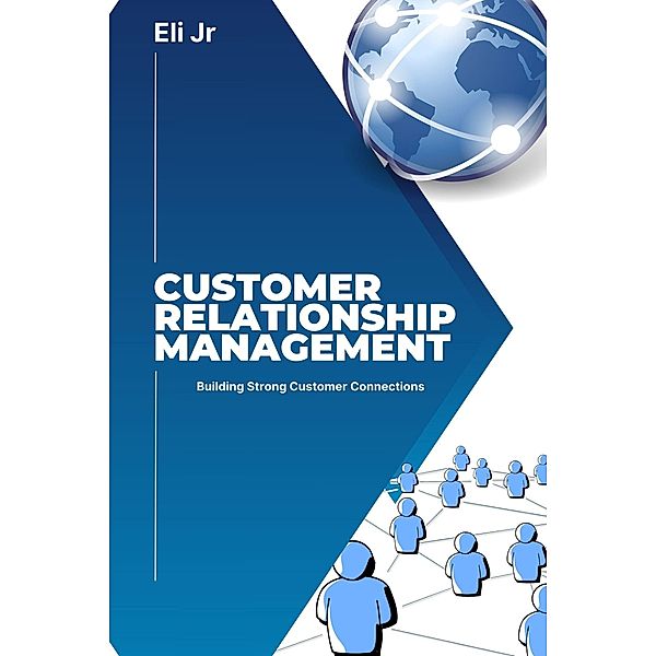 Customer Relationship Management, Eli Jr