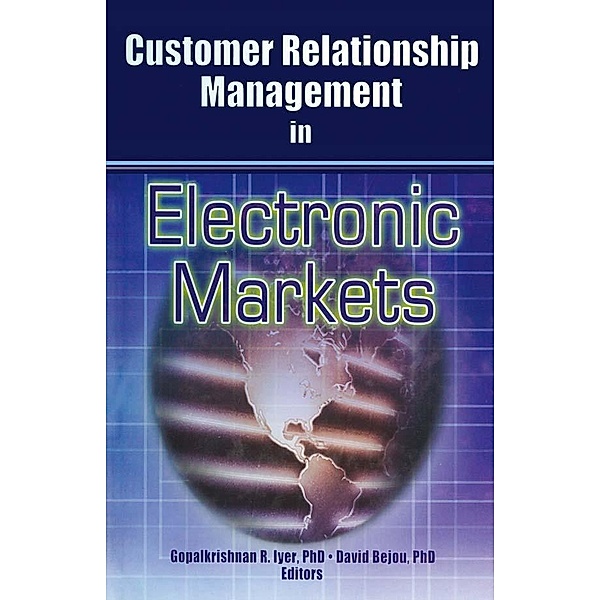 Customer Relationship Management in Electronic Markets, Gopalkrishnan R Iyer, David Bejou