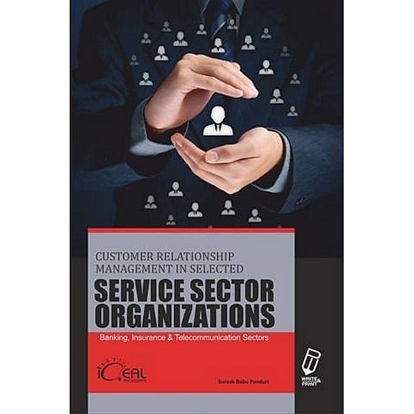 Customer Relationship Management in Selected Service Sector Organizations, Suresh Babu Ponduri