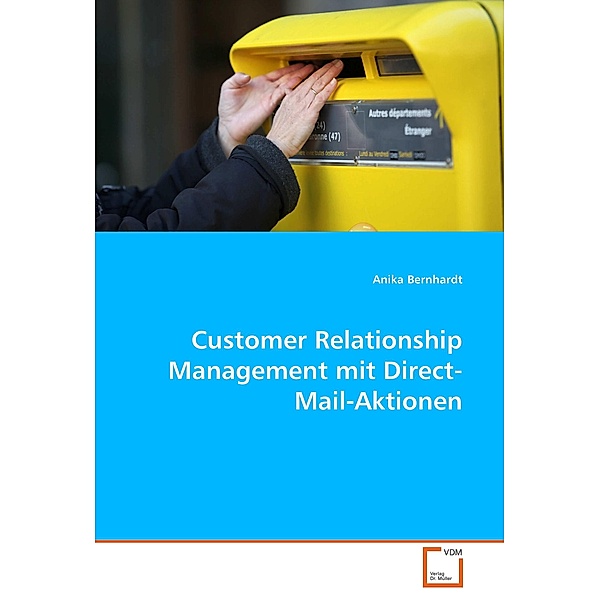Customer Relationship Management mit Direct-Mail-Aktionen, Anika Bernhardt