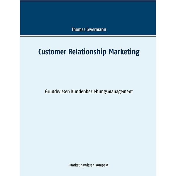 Customer Relationship Marketing / Marketingwissen kompakt, Thomas Levermann