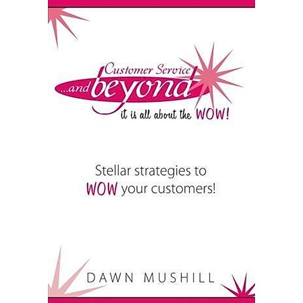 Customer Service... and Beyond, Dawn Mushill