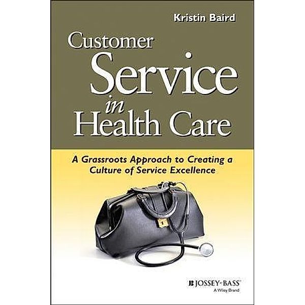 Customer Service in Health Care / J-B AHA Press, Kristin Baird