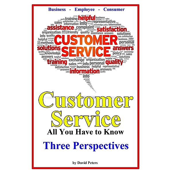 Customer Service - Three Perspectives (All You Have to Know, #7) / All You Have to Know, David Peters